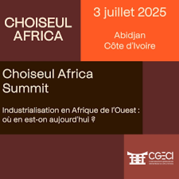 Choiseul Africa Summit planche sur l’industrialisation de l’Afrique de l’Ouest à Abidjan le 3 juillet prochain