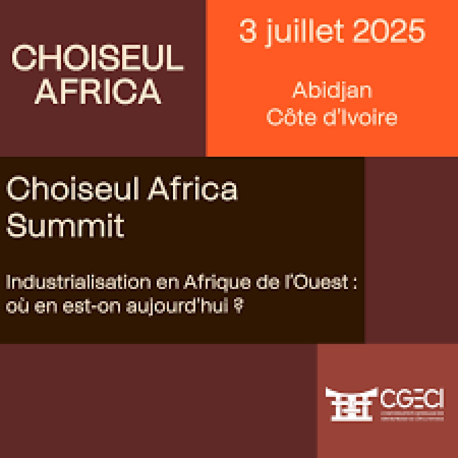 Choiseul Africa Summit planche sur l’industrialisation de l’Afrique de l’Ouest à Abidjan le 3 juillet prochain